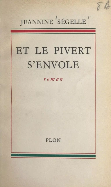 Et le pivert s'envole - Jeannine Ségelle - (Plon) réédition numérique FeniXX