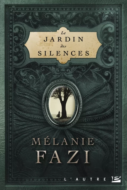 Le Jardin des silences - Mélanie Fazi - Bragelonne