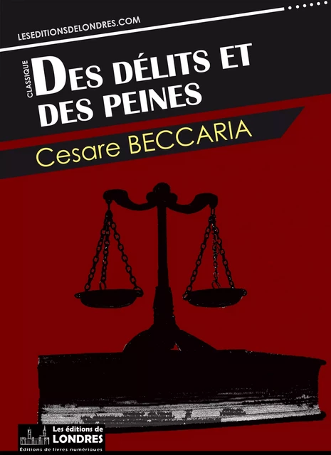 Des délits et des peines - Cesare Beccaria - Les Editions de Londres