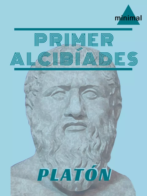 Primer Alcibíades - Platon Platon - Editorial Minimal