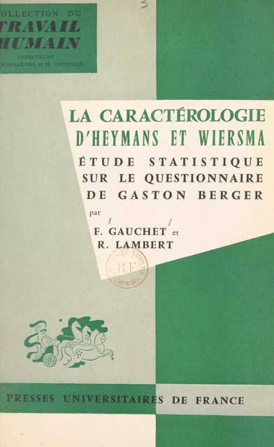 La caractérologie d'Heymans et Wiersma - François Gauchet, Roger Lambert - (Presses universitaires de France) réédition numérique FeniXX