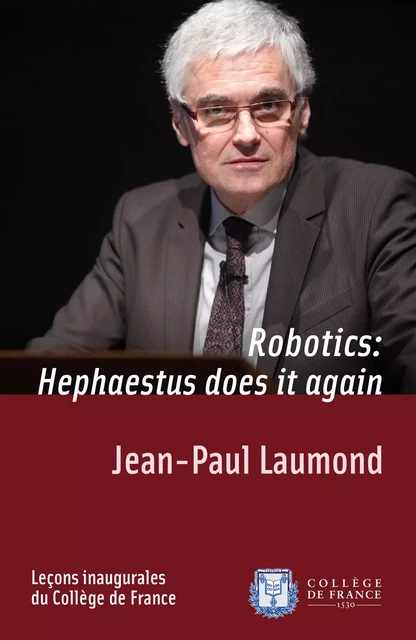 Robotics: Hephaestus does it again - Jean-Paul Laumond - Collège de France