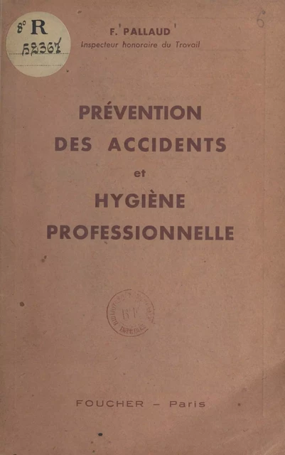 Prévention des accidents et hygiène professionnelle - F. Pallaud - (Foucher) réédition numérique FeniXX