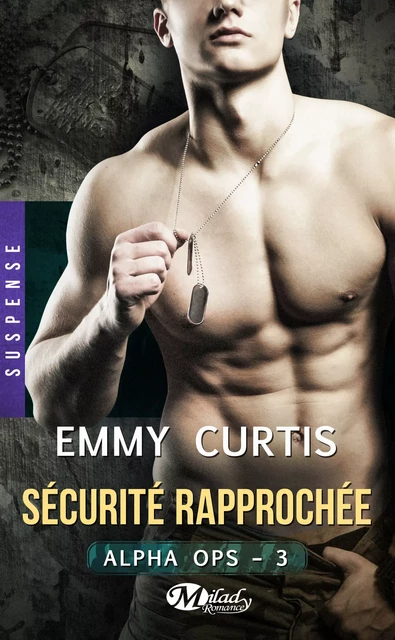 Alpha Ops , T3 : Sécurité rapprochée - Emmy Curtis - Milady