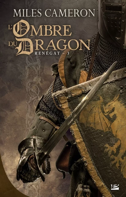 Renégat, T3 : L'Ombre du dragon - Miles Cameron - Bragelonne