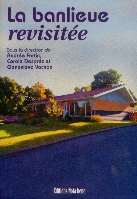 La banlieue revisitée - Andrée Fortin, Carole Després, Geneviève Vachon, Thierry Ramadier, Sébastien Lord - Éditions Nota bene