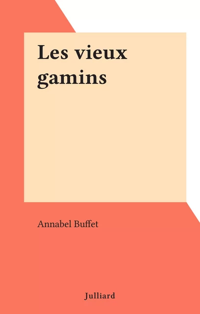 Les vieux gamins - Annabel Buffet - (Julliard) réédition numérique FeniXX