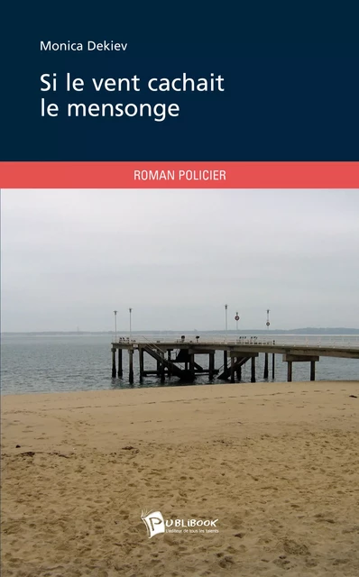 Si le vent cachait le mensonge - Monica Dekiev - Publibook