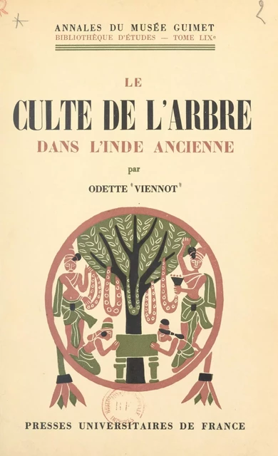 Le culte de l'arbre dans l'Inde ancienne - Odette Viennot - (Presses universitaires de France) réédition numérique FeniXX