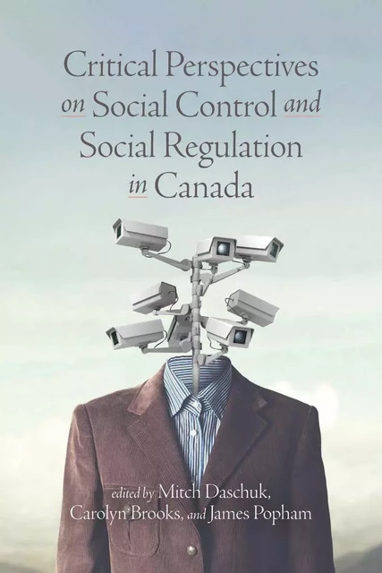 Critical Perspectives on Social Control and Social Regulation in Canada - Mitch Daschuk - Fernwood Publishing