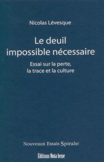 Le deuil impossible nécessaire - Nicolas Lévesque - Éditions Nota bene