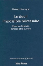 Le deuil impossible nécessaire