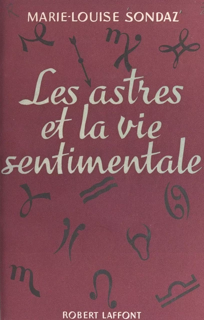 Les astres et la vie sentimentale - Marie-Louise Sondaz - (Robert Laffont) réédition numérique FeniXX