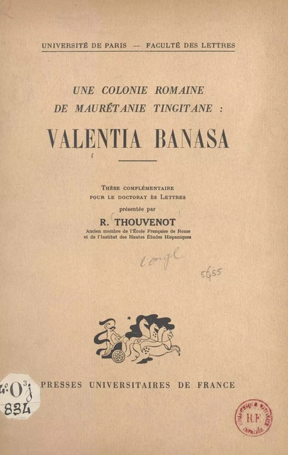 Une colonie romaine de Maurétanie tingitane : Valentia Banasa - Raymond Thouvenot - (Presses universitaires de France) réédition numérique FeniXX