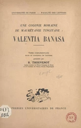 Une colonie romaine de Maurétanie tingitane : Valentia Banasa