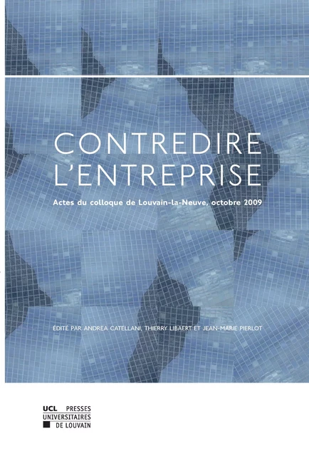 Contredire l’entreprise -  - Presses universitaires de Louvain