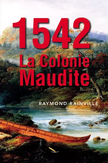 1542 La colonie maudite - Raymond Rainville - Éditions La Plume D'or