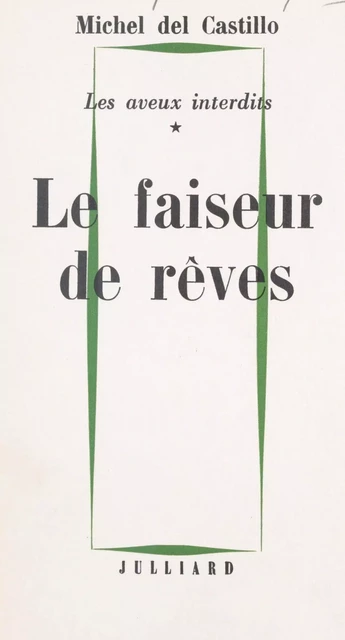 Les aveux interdits (1) : Le faiseur de rêves - Michel Del Castillo - (Julliard) réédition numérique FeniXX