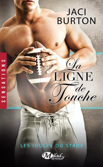 Les Idoles du stade, T4 : La Ligne de touche - Jaci Burton - Milady