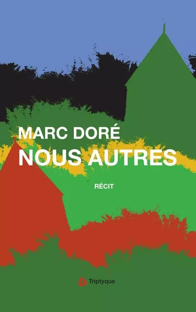 Nous autres - Marc Doré - Éditions Triptyque