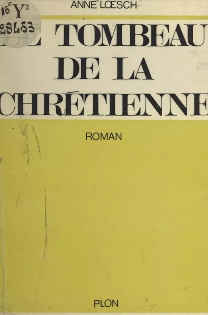 Le tombeau de la chrétienne - Anne Loesch - (Plon) réédition numérique FeniXX