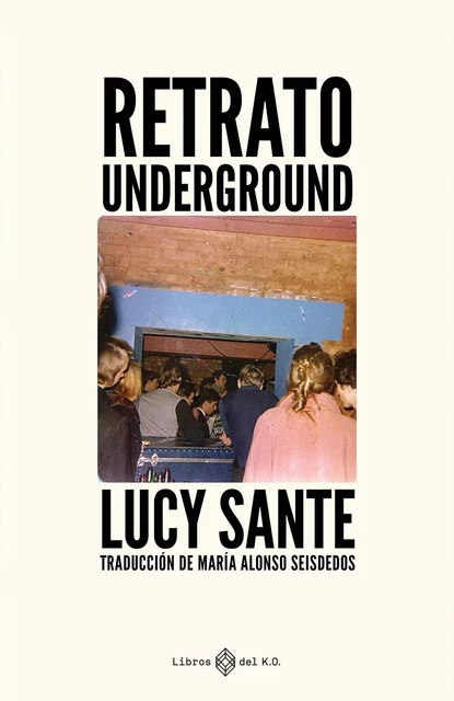 Retrato Underground - Lucy Sante - Libros del K.O.