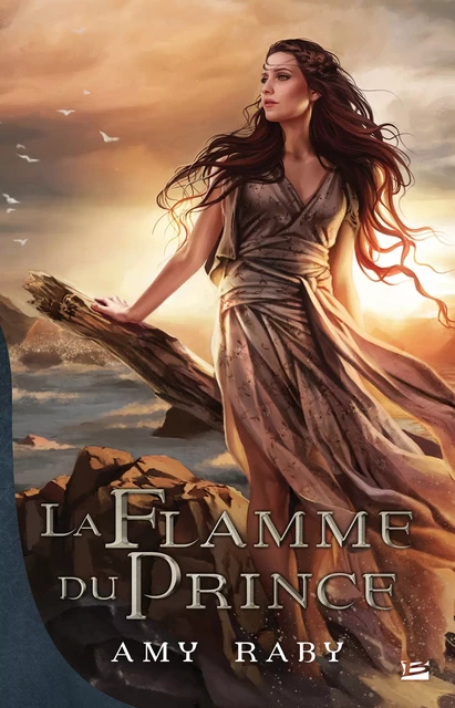 La Flamme du prince - Amy Raby - Bragelonne