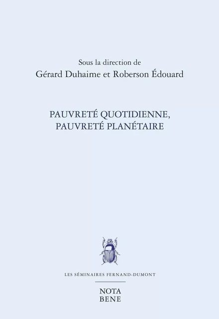 Pauvreté quotidienne, pauvreté planétaire - Jeanine Anderson, Daniela Bas, Nicole Bousquet, Gérard Duhaime, Roberson Édouard, Guy Fréchet, Yélé Maweki Batana, Christopher McAll, Michel Messu, John Murray Cockburn, Paul Sabourin - Groupe Nota bene