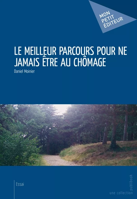 Le Meilleur parcours pour ne jamais être au chômage - Daniel Moinier - Mon Petit Editeur