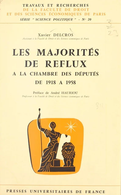 Les majorités de reflux à la Chambre des députés de 1918 à 1958 - Xavier Delcros - (Presses universitaires de France) réédition numérique FeniXX