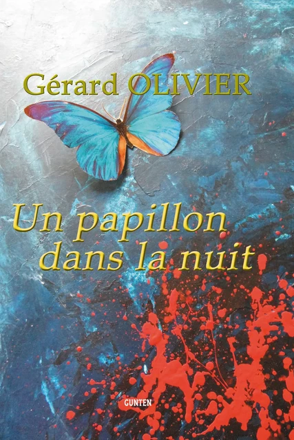 Un papillon dans la nuit - Gérard Olivier - Editions Gunten