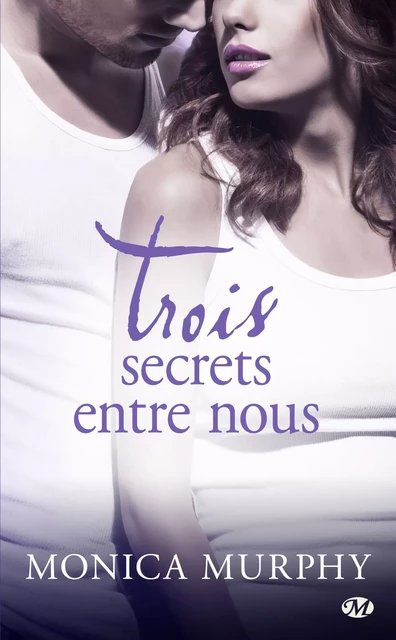 Trois secrets entre nous - Monica Murphy - Milady