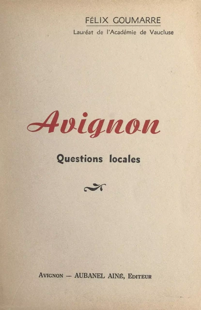 Avignon - Félix Goumarre - (Aubanel) réédition numérique FeniXX