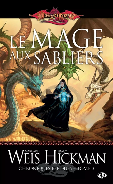 Chroniques perdues, T3 : Le Mage aux sabliers - Tracy Hickman, Margaret Weis - Bragelonne