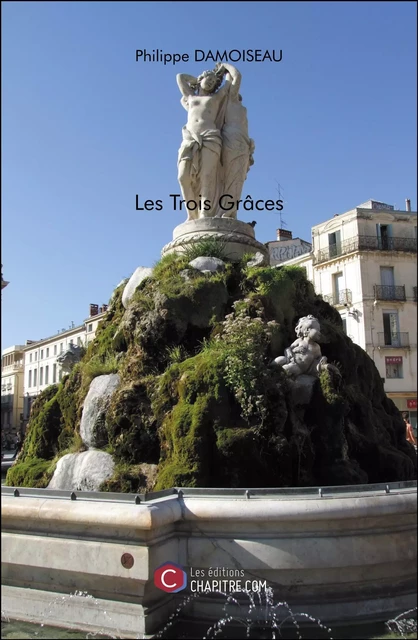 Les Trois Grâces - Philippe Damoiseau - Les Editions Chapitre.com