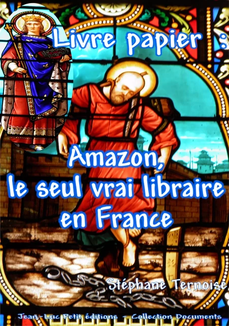 Livre papier : Amazon, le seul vrai libraire en France - Stéphane Ternoise - Jean-Luc PETIT Editions