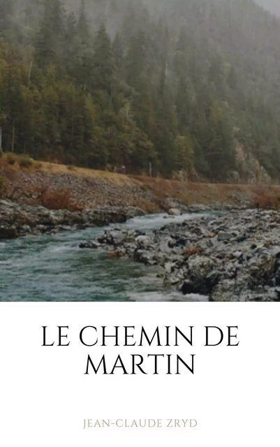 Le chemin de Martin - Jean-Claude ZRYD - Bookelis