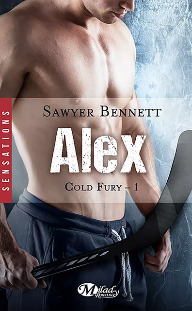 Cold Fury, T1 : Alex - Sawyer Bennett - Milady