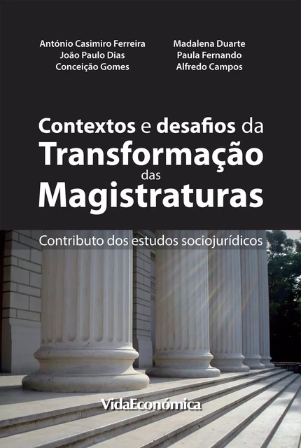 Contextos e desafios de transformação das magistraturas - António Casimiro Ferreira - Vida Económica Editorial