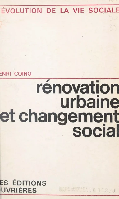 Rénovation urbaine et changement social - Henri Coing - (Éditions de l'Atelier) réédition numérique FeniXX