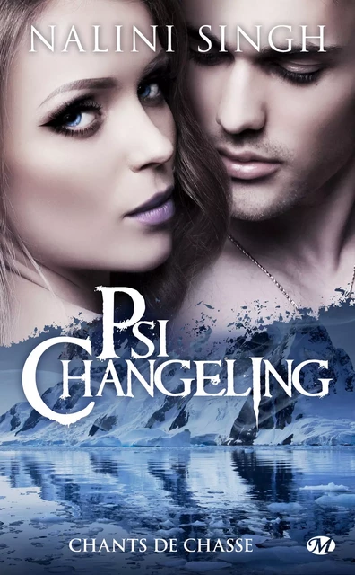 Psi-Changeling : Chants de chasse - Nalini Singh - Milady