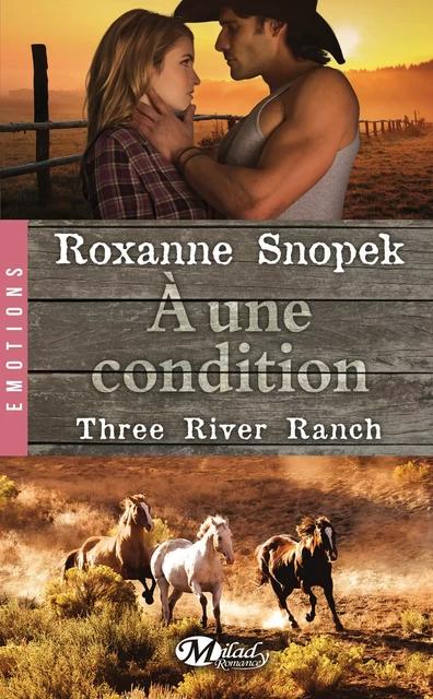 Three River Ranch, T3 : À une condition - Roxanne Snopek - Milady