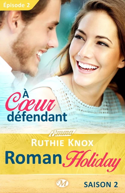 Roman Holiday, T2 : À coeur défendant - Épisode 2 - Ruthie Knox - Milady