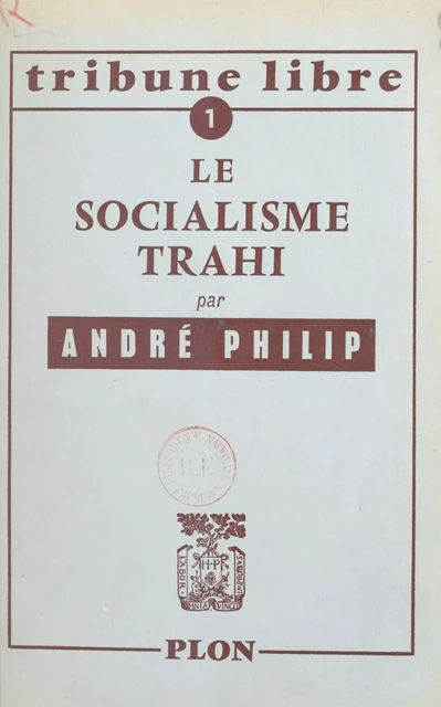 Le socialisme trahi - André Philip - (Plon) réédition numérique FeniXX