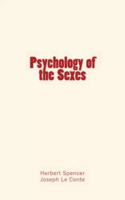 Psychology of the Sexes - Joseph le Conte, Herbert Spencer - Editions Le Mono