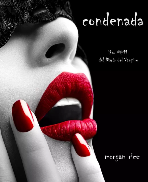 Condenada (Libro #11 Del Diario Del Vampiro) - Morgan Rice - Lukeman Literary Management Ltd