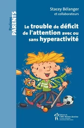 Le trouble de déficit de l'attention avec ou sans hyperactivité (CPP)