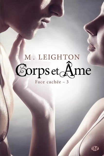 Face cachée, T3 : Corps et âme - M. Leighton - Milady