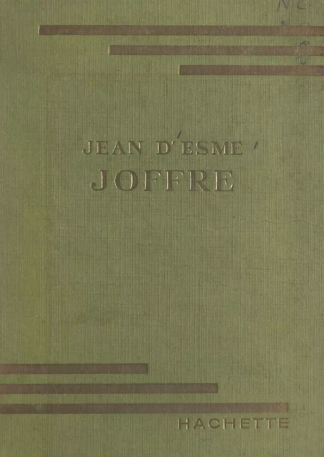 Joffre - Jean d'Esme - (Hachette) réédition numérique FeniXX