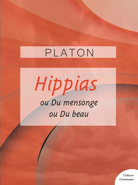 Hippias mineur - Hippias majeur -  Platon - Culture commune